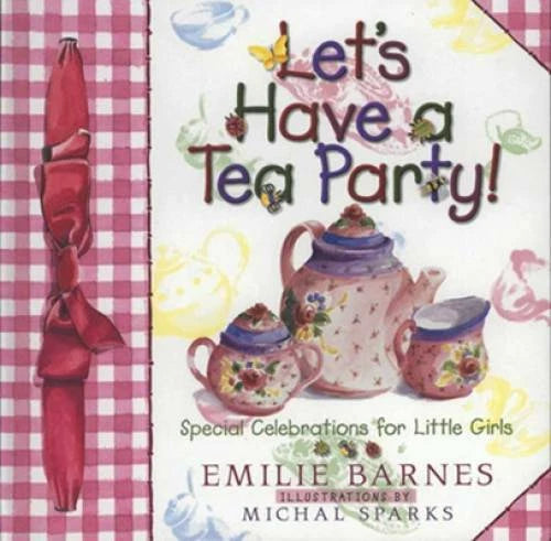 Let's Have a Tea Party!: Special Celebrations for Little Girls - GOOD - image 2