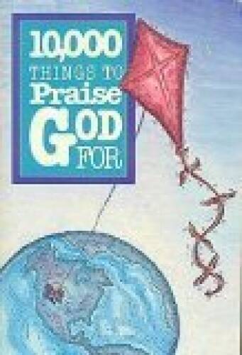 10,000 Things to Praise God for - Paperback By Dargatz, Jan Lynette - GOOD