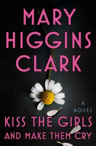 Kiss the Girls and Make Them Cry - Hardcover By Clark, Mary Higgins - GOOD