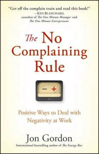 The No Complaining Rule: Positive Ways to Deal with Negativity at Work - GOOD - image 2