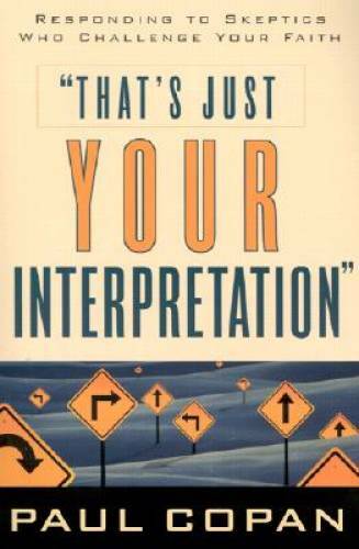 That's Just Your Interpretation<wbr/>: Responding to Skeptics Who Challenge You - GOOD