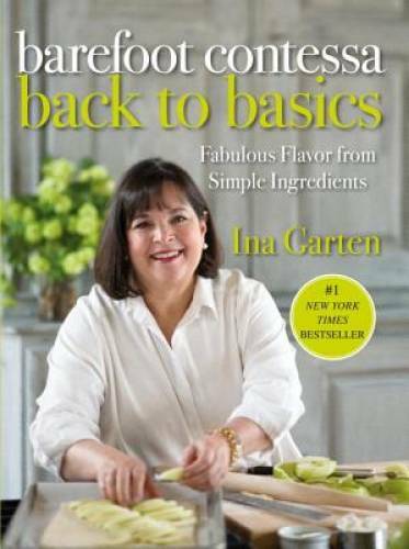 Barefoot Contessa Back to Basics: Fabulous Flavor from Simple - VERY GOOD