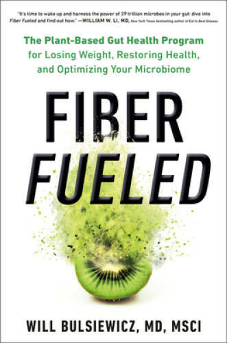 Fiber Fueled: The Plant-Based Gut Health Program for Losing Weight, - VERY GOOD