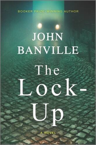 The Lock-Up: A Novel - Hardcover By Banville, John - GOOD