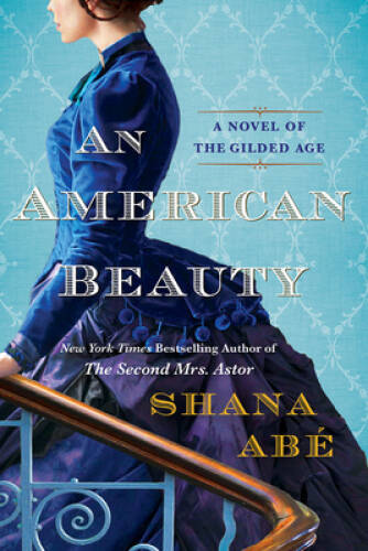 An American Beauty: A Novel of the Gilded Age Inspired by the True S - VERY GOOD