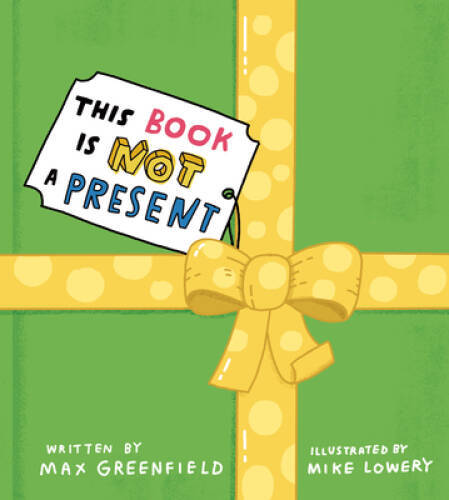 This Book Is Not a Present - Hardcover By Greenfield, Max - VERY GOOD