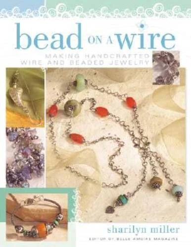 Bead on a Wire: Making Handcrafted Wire and Beaded Jewelry - Paperback - GOOD - image 2