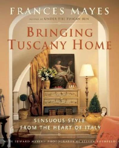Bringing Tuscany Home: Sensuous Style From the Heart of Italy - Hardcover - GOOD - image 2