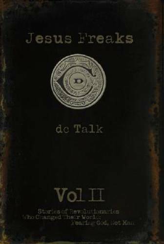 Jesus Freaks: Stories of Revolutionarie<wbr/>s Who Changed Their World Fea - VERY GOOD