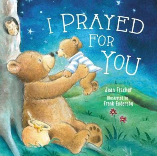 I Prayed for You - Board book By Jean Fischer - VERY GOOD - image 2