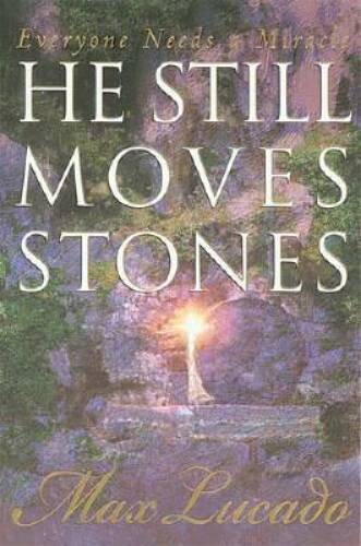 He Still Moves Stones - Hardcover By Lucado, Max - VERY GOOD