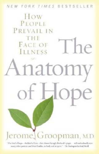 The Anatomy of Hope: How People Prevail in the Face of Illness - GOOD