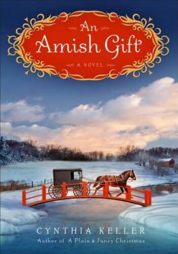 An Amish Gift: A Novel - Hardcover By Keller, Cynthia - GOOD