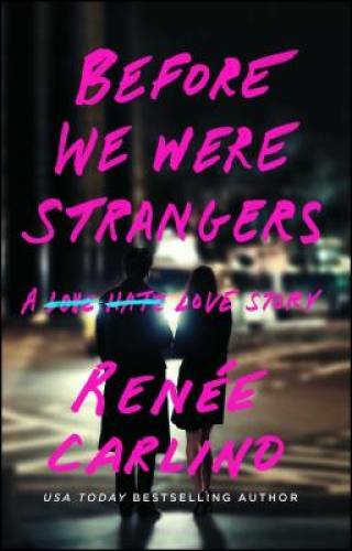 Before We Were Strangers: A Love Story - Paperback By Carlino, RenÃ©e - GOOD