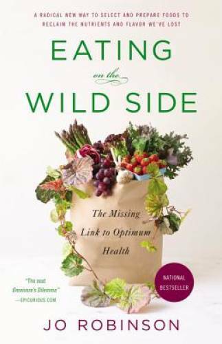 Eating on the Wild Side: The Missing Link to Optimum Health - Paperback - GOOD