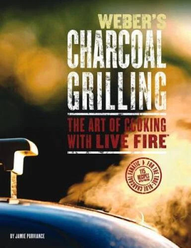 Weber's Charcoal Grilling: The Art of Cooking with Live Fire - VERY GOOD - image 2
