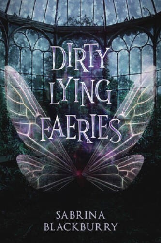 Dirty Lying Faeries - Hardcover By Blackburry, Sabrina - GOOD