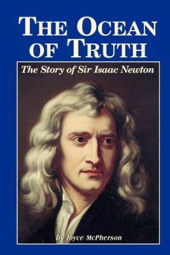 The Ocean Of Truth: The Story Of Sir Isaac Newton - Paperback - GOOD
