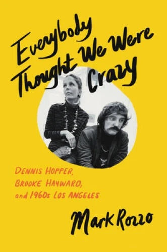 Everybody Thought We Were Crazy: Dennis Hopper, Brooke Hayward, and - VERY GOOD - image 2