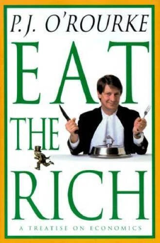 Eat the Rich: A Treatise on Economics - Hardcover By O'Rourke, P. J. - VERY GOOD - image 2