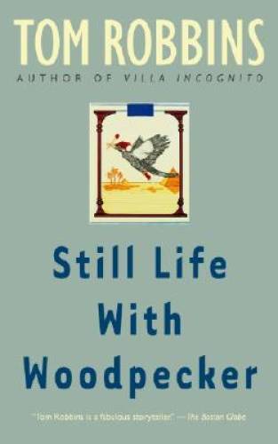 Still Life with Woodpecker - Paperback By Tom Robbins - GOOD