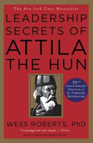 Leadership Secrets of Attila the Hun - Paperback By Roberts, Wess - GOOD