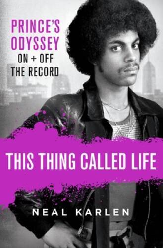 This Thing Called Life: Prince's Odyssey, On and Off the Record - VERY GOOD
