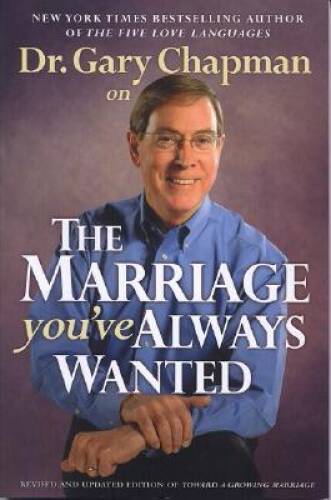 Dr. Gary Chapman on The Marriage You've Always Wanted - Paperback - VERY GOOD