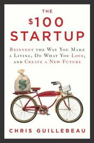The $100 Startup: Reinvent the Way You Make a Living, Do What You Lo - VERY GOOD - image 2