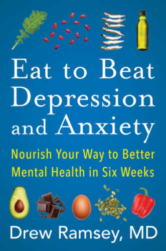 Eat to Beat Depression and Anxiety: Nourish Your Way to Better Menta - VERY GOOD