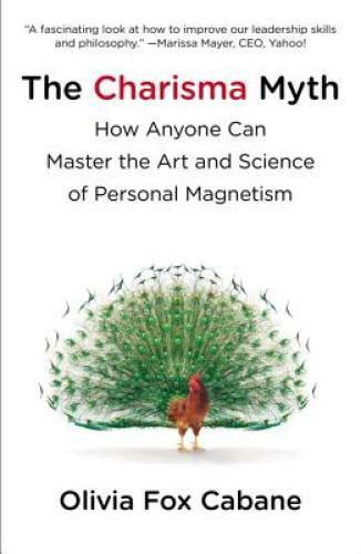 The Charisma Myth: How Anyone Can Master the Art and Science of Personal - GOOD