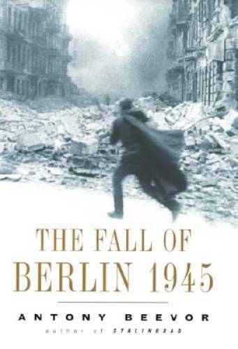 The Fall of Berlin 1945 - Hardcover By Beevor, Antony - GOOD