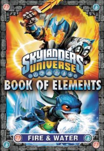 Book of Elements: Fire & Water (Skylanders Universe) - Paperback - VERY GOOD