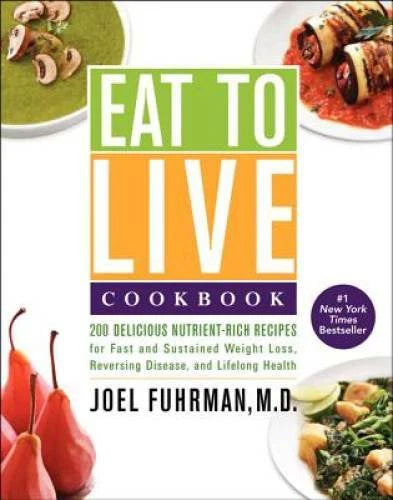Eat to Live Cookbook: 200 Delicious Nutrient-Rich Recipes for Fast a - VERY GOOD - image 2