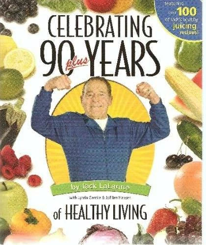 Celebrating 90 Plus Years of Healthy Living - Paperback By Jack LaLanne - GOOD - image 2