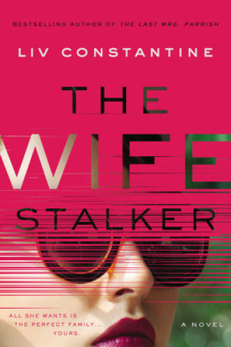 The Wife Stalker: A Novel - Paperback By Constantine, Liv - VERY GOOD
