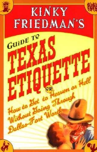 Kinky Friedman's Guide to Texas Etiquette: Or How to Get to Heaven or Hel - GOOD - image 2
