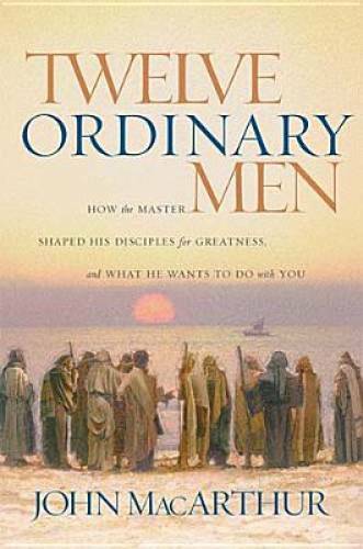 Twelve Ordinary Men - Hardcover By MacArthur, John - GOOD