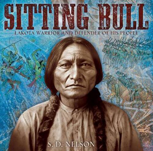 Sitting Bull: Lakota Warrior and Defender of His People - Hardcover - GOOD