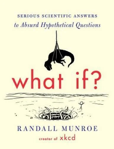 What If?: Serious Scientific Answers to Absurd Hypothetic - VERY GOOD - image 2