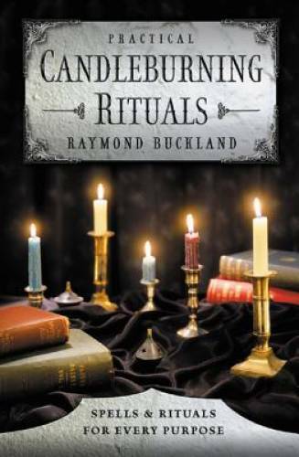 Practical Candleburning Rituals: Spells and Rituals for Every Purpose (Ll - GOOD