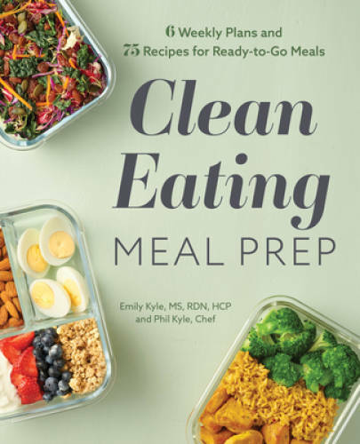 Clean Eating Meal Prep: 6 Weekly Plans and 75 Recipes for Ready - VERY GOOD