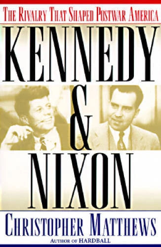 KENNEDY & NIXON: The Rivalry that Shaped Postwar America - Hardcover - GOOD - image 2