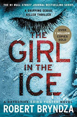 The Girl in the Ice (Erika Foster series) - Paperback By Bryndza, Robert - GOOD