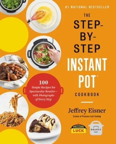 The Step-by-Step Instant Pot Cookbook: 100 Simple Recipes for Spectacular - GOOD - image 2