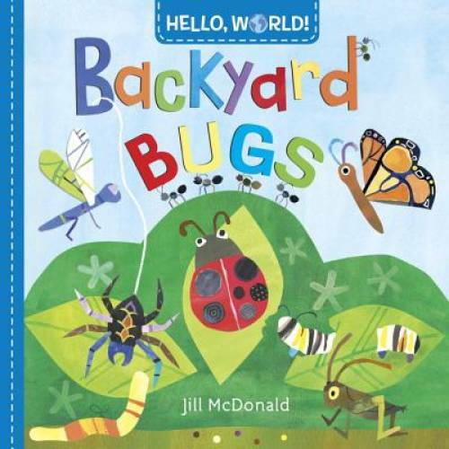 Hello, World! Backyard Bugs - Board book By McDonald, Jill - GOOD