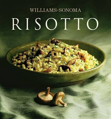 Williams-Sonom<wbr/>a Collection: Risotto - Hardcover - VERY GOOD