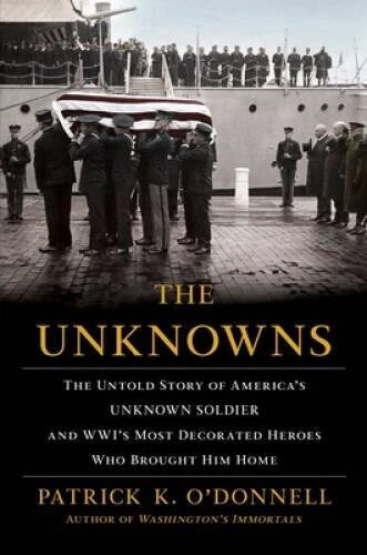 The Unknowns: The Untold Story of Americaâ??s Unknown Soldier and WWIâ??s - GOOD - image 2