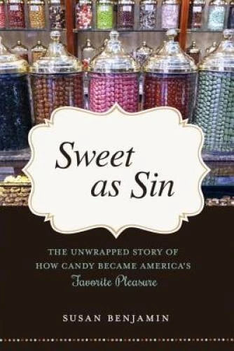 Sweet as Sin: The Unwrapped Story of How Candy Became America's Favo - VERY GOOD - image 2