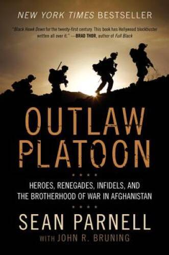 Outlaw Platoon: Heroes, Renegades, Infidels, and the Brotherhood of - VERY GOOD